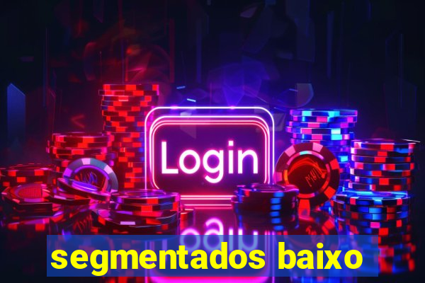 segmentados baixo